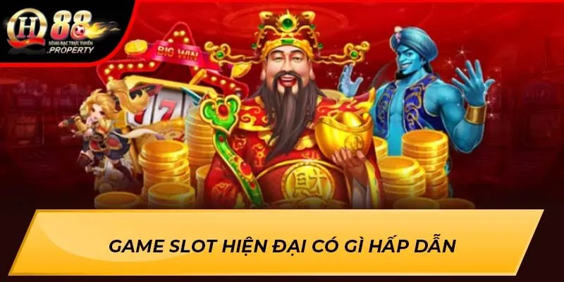 Game Slot Hiện Đại có gì hấp dẫn Game Slot Hiện Đại có gì hấp dẫn